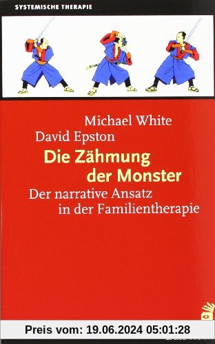 Die Zähmung der Monster: Der narrative Ansatz in der Familientherapie